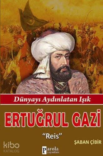 Ertuğrul Gazi; Dünyayı Aydınlatan Işık - 1