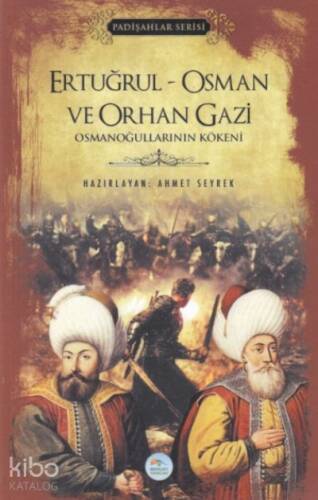 Ertuğrul - Osman ve Orhan Gazi (Padişahlar Serisi) ;Osmanoğullarının Kökeni - 1