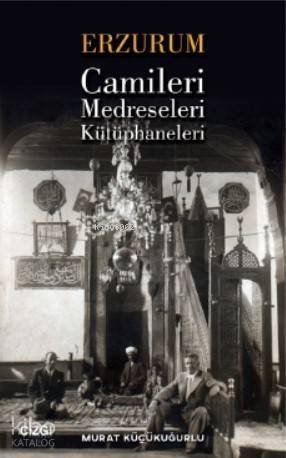 Erzurum Camileri, Medreseleri ve Kütüphaneleri - 1