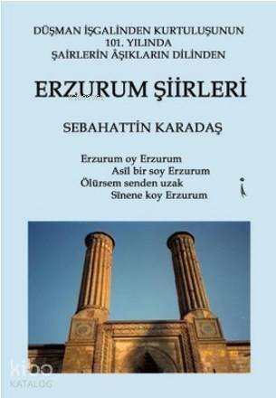 Erzurum Şiirleri Düşman İşgalinden Kurtuluşunun 101. Yılında Şairlerin Aşıkların Dilinden - 1