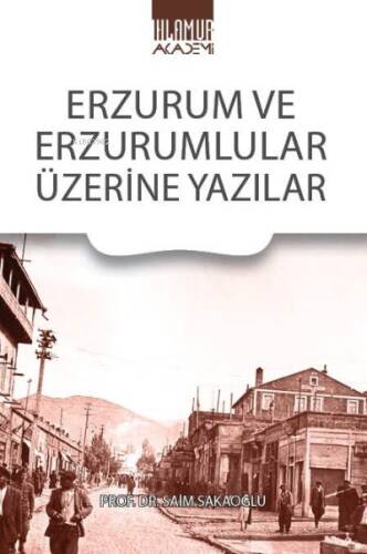 Erzurum Ve Erzurumlular Üzerine Yazıları - 1