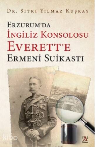 Erzurum'da İngiliz Konsolosu Everett'e Ermeni Suikasti - 1