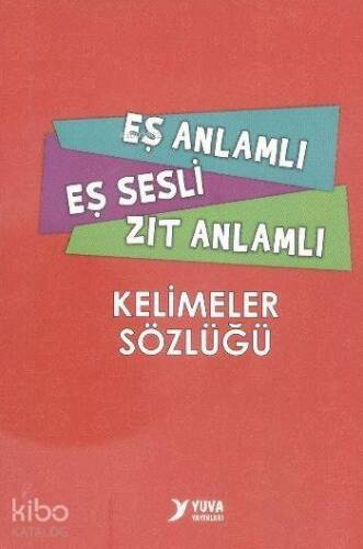 Eş Anlamlı Eş Sesli Zıt Anlamlı Kelimeler Sözlüğü - 1