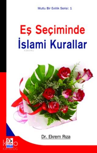 Eş Seçiminde İslami Kurallar; Mutlu Evlilik Serisi 1 - 1