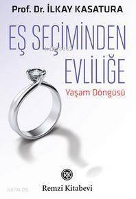 Eş Seçiminden Evliliğe; Yaşam Döngüsü - 1