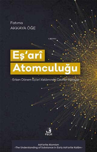 Eş‘arî Atomculuğu;-Erken Dönem Eş‘arî Kelâmında Cevher Anlayışı- - 1