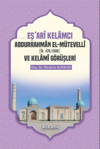 Eşari Kelamcı Abdurrahman el-Mütevelli ve Kelami Görüşleri - 1