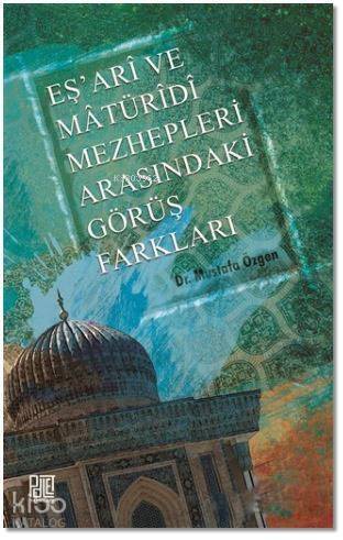 Eş'ari ve Matüridi Mezhepleri Arasındaki Görüş Farkları - 1