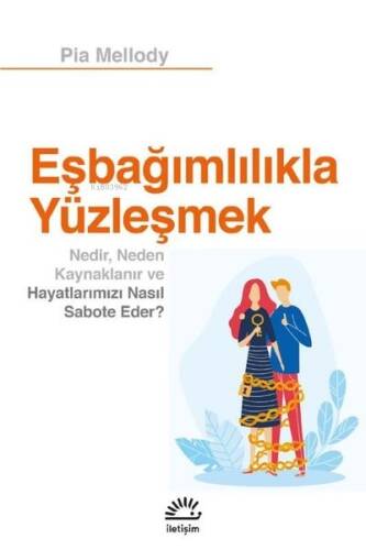 Eşbağımlılıkla Yüzleşmek;Nedir, Neden Kaynaklanır ve Hayatlarımızı Nasıl Sabote Eder? - 1