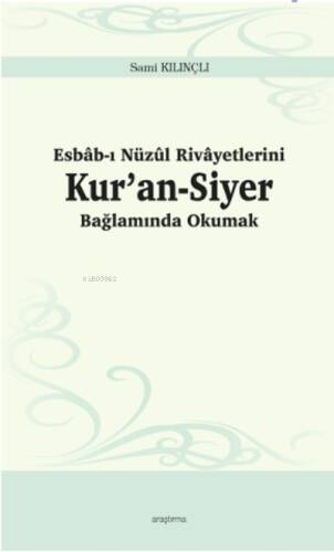 Esbâb-ı Nüzûl Rivâyetlerini Kur’an-Siyer Bağlamında Okumak - 1