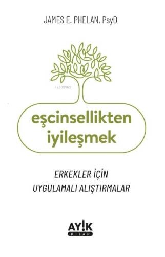 Eşcinsellikten İyileşmek;Erkekler İçin Uygulamalı Alıştırmalar - 1