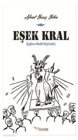 Eşek Kral; Çağların Mizahi Eleştirisidir - 1