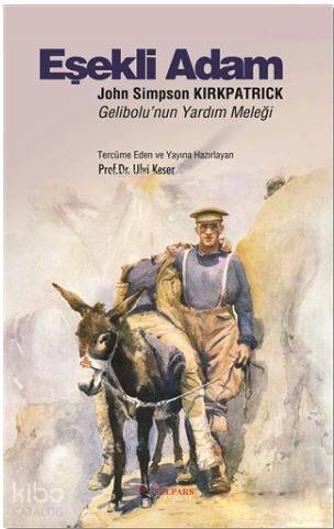 Eşekli Adam: John Simpson Kirkpatrick; Gelibolu'nun Yardım Meleği - 1