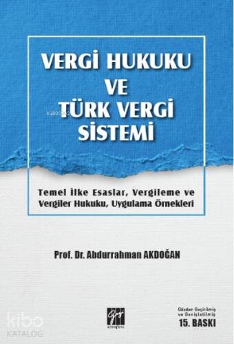 Eser Adı : Vergi Hukuku ve Türk Vergi Sistemi Temel İlke Esaslar, Vergileme ve Vergiler Hukuku, Uygulama Örnekleri - 1