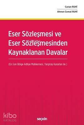 Eser Sözleşmesi ve Eser Sözleşmesi'nden Kaynaklanan Davalar; En Son Bölge Adliye Mahkemesi ve Yargıtay Kararları İle   - 1