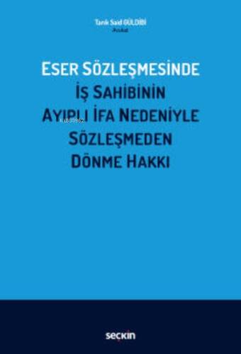 Eser Sözleşmesinde İş Sahibinin Ayıplı İfa Nedeniyle Sözleşmeden Dönme Hakkı - 1