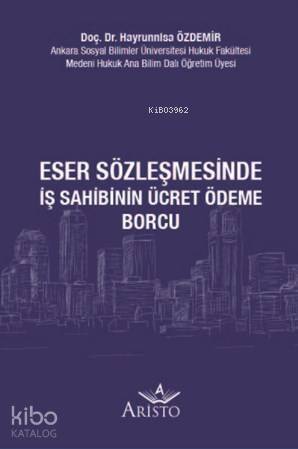 Eser Sözleşmesinde İş Sahibinin Ücret Ödeme Borcu - 1