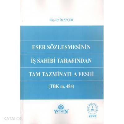 Eser Sözleşmesinin İş Sahibi Tarafından Tam Tazminatla Feshi - 1