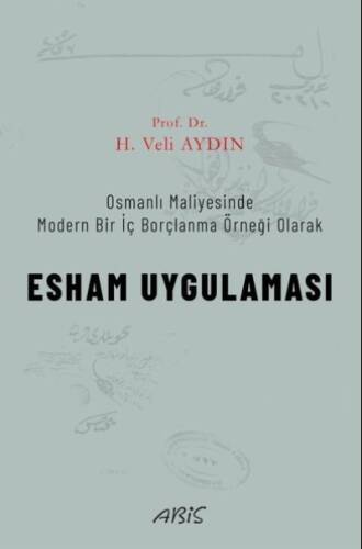 Esham Uygulaması - Osmanlı Maliyesinde Modern Bir İç Borçlanma Örneği Olarak - 1