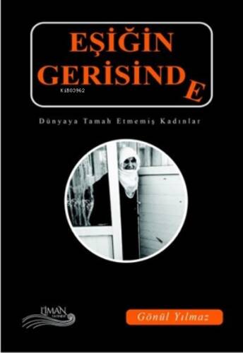 Eşiğin Gerisinde ;Dünyaya Tamah Etmemiş Kadınlar - 1