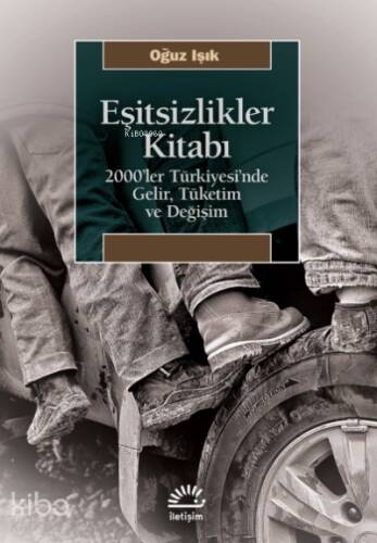 Eşitsizlikler Kitabı ;2000’ler Türkiyesi’nde Gelir, Tüketim ve Değişim - 1