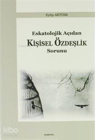 Eskatolojik Açıdan Kişisel Özdeşlik Sorunu - 1