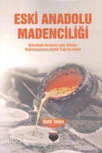 Eski Anadolu Madenciliği - 1