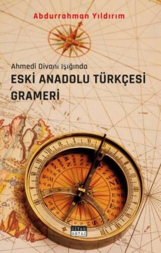 Eski Anadolu Türkçesi Grameri - Ahmedi Divanı Işığında - 1