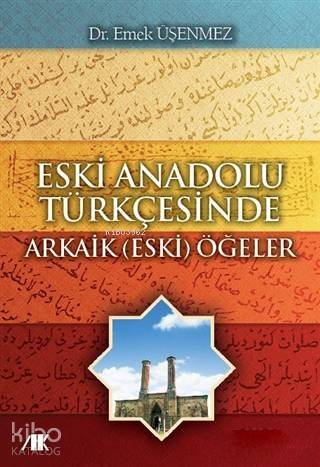 Eski Anadolu Türkçesinde Arkaik (Eski) Öğeler - 1