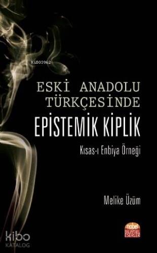 Eski Anadolu Türkçe'sinde Epistemik Kiplik; Kısas-ı Enbiya Örneği - 1