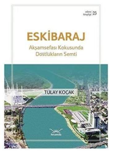 Eski Baraj - Akşamsefası Kokusunda Dostlukların Semti - 1