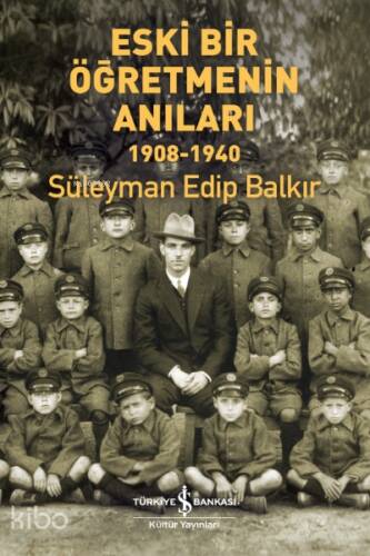 Eski Bir Öğretmenin Anıları 1908-1940 - 1