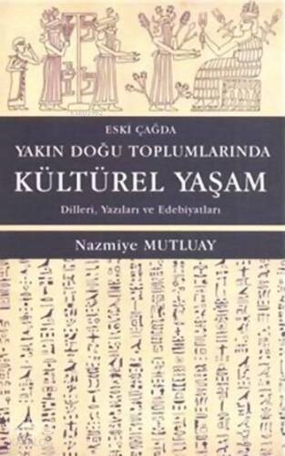 Eski Çağda Yakın Doğu Toplumlarında Kültürel Yaşam; Dilleri, Yazıları ve Edebiyatları - 1