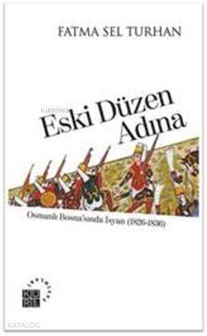 Eski Düzen Adına; Osmanlı Bosnasında İsyan (1826-1836) - 1