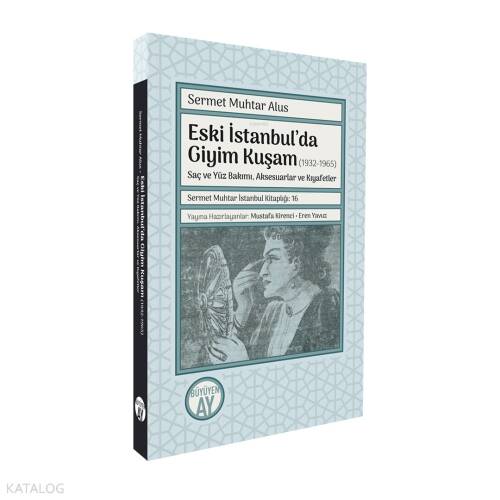 Eski İstanbul’da Giyim Kuşam (1932-1965);Saç ve Yüz Bakımı, Aksesuarlar ve Kıyafetler - 1