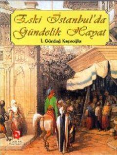 Eski İstanbul'da Gündelik Hayat - 1