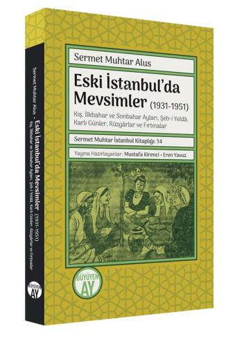 Eski İstanbul’da Mevsimler (1931-1951) ;-Kış, İlkbahar ve Sonbahar Ayları, Şeb-i Yeldâ, Karlı Günler, Rüzgârlar ve Fırtınalar- - 1