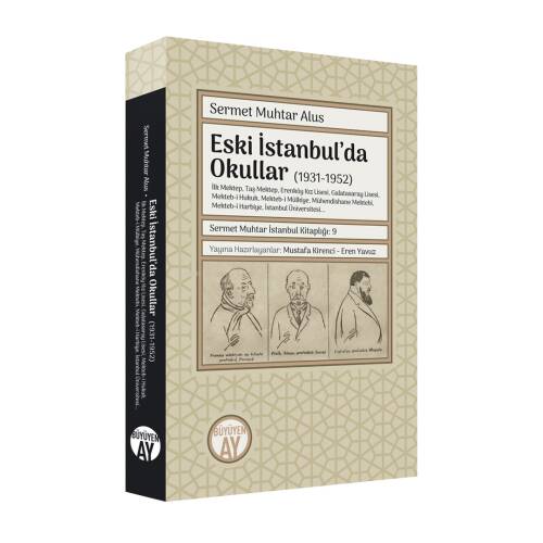 Eski İstanbul’da Okullar;İlk Mektep, Taş Mektep, Erenköy Kız Lisesi, Galatasaray Lisesi, Mekteb-i Hukuk, Mekteb-i Mülkiye, Mühendishane Mektebi, Mekteb-i Harbiye, İstanbul Üniversitesi… (1931-1952) - 1