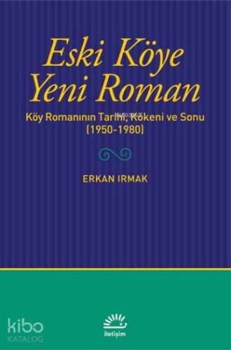 Eski Köye Yeni Roman; Köy Romanının Tarihi, Kökeni ve Sonu (1950-1980) - 1