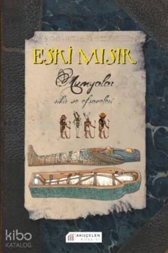 Eski Mısır; Mumyalar - Sihir ve Efsaneleri - 1