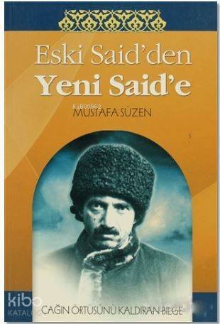 Eski Said'den Yeni Said'e; Çağın Örtüsünü Kaldıran Bilge - 1