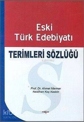 Eski Türk Edebiyatı Terimleri Sözlüğü - 1