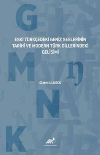 Eski Türkçedeki Geniz Seslerinin Tarihî ve Modern Türk Dillerindeki Gelişimi - 1