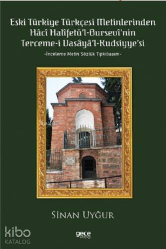 Eski Türkiye Türkçesi Metinlerinden Hâcî Halîfetü’l-Bursevî’nin Terceme-i Vasâyâ’l Kudsiyye’si;İnceleme Metin Sözlük Tıpkıbasım - 1