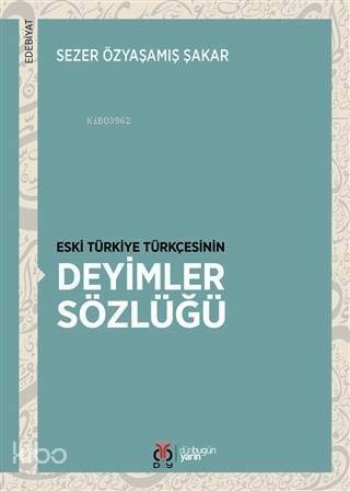 Eski Türkiye Türkçesinin Deyimler Sözlüğü - 1