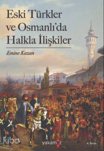 Eski Türkler ve Osmanlı’da Halkla İlişkiler - 1