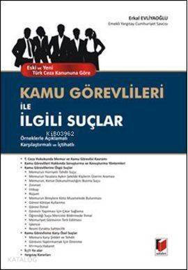 Eski ve Yeni Türk Ceza Kanununa Göre Kamu Görevlileri ile İlgili Suçlar; Örneklerle Açıklamalı Karşılaştırmalı ve İçtihatlı - 1