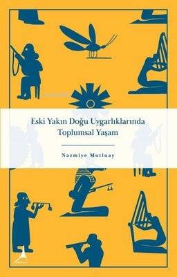 Eski Yakın Doğu Uygarlıklarında Toplumsal Yaşam - 1