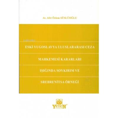 Eski Yugoslavya Uluslararası Ceza Mahkemesi Kararları Işığında Soykırım ve Srebrenitsa Örneğİ - 1