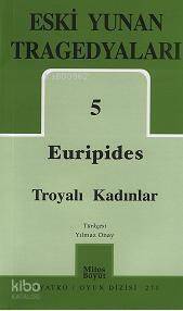 Eski Yunan Tragedyaları 5; Troyalı Kadınlar - 1